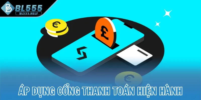 Áp dụng cổng thanh toán hiện hành