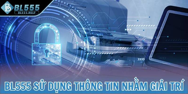 BL555 sử dụng thông tin nhằm giải trí