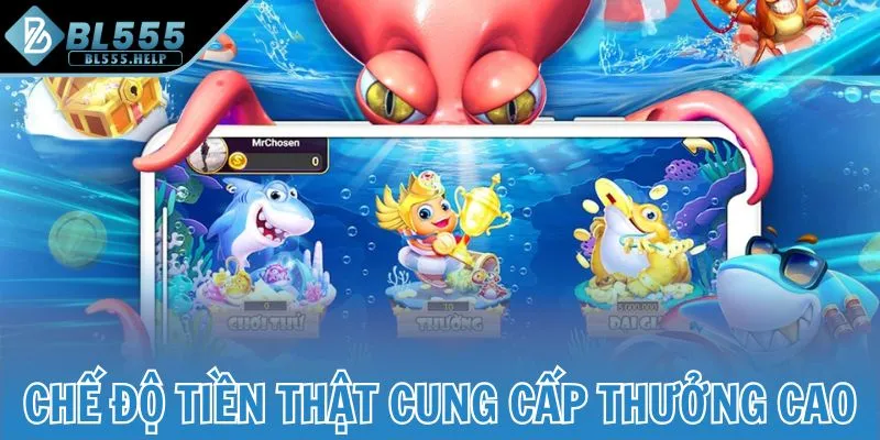 Chế độ tiền thật cung cấp thưởng cao