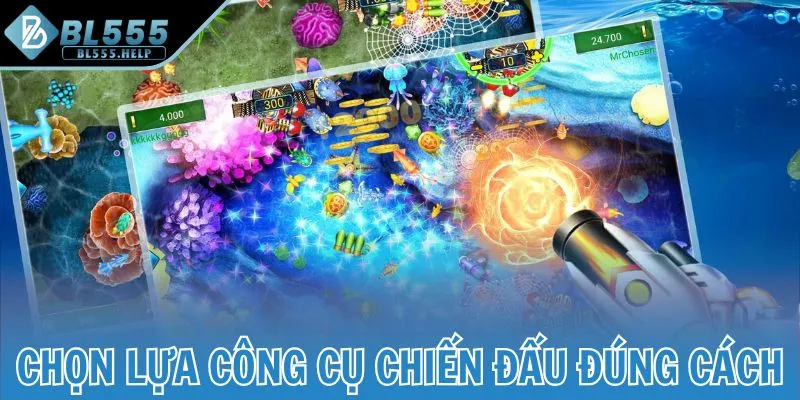 Chọn lựa công cụ chiến đấu đúng cách
