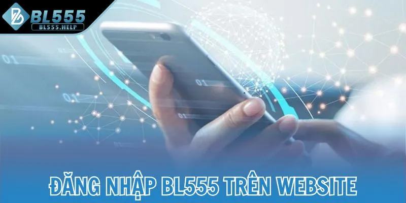 Đăng nhập BL555 trên website