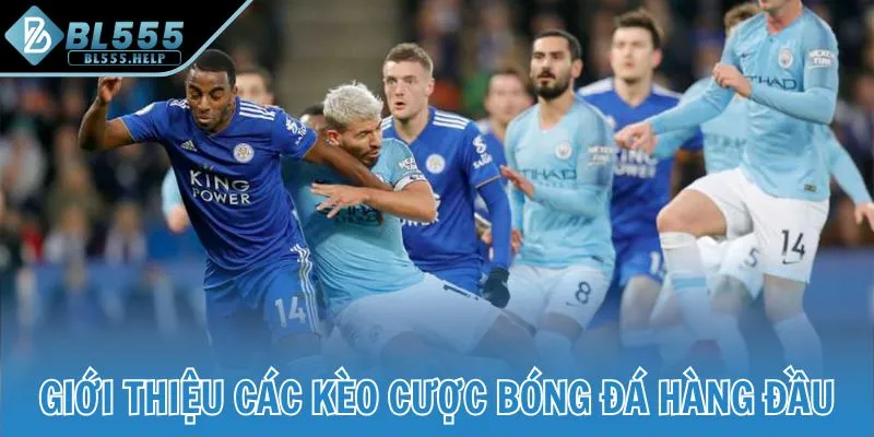 Giới thiệu các kèo cược bóng đá hàng đầu
