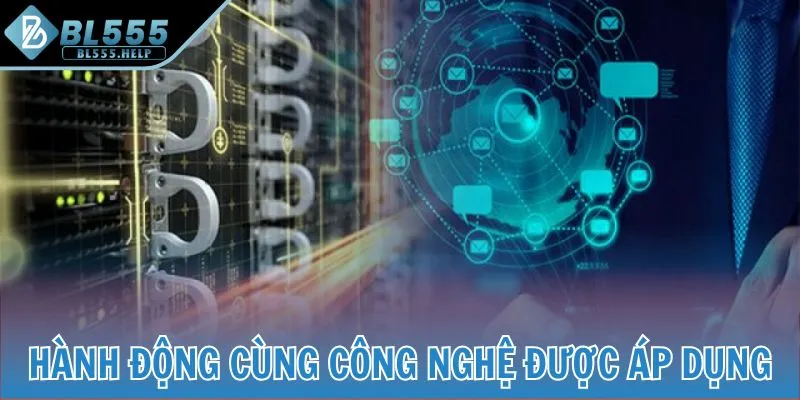 Hành động cùng công nghệ được áp dụng