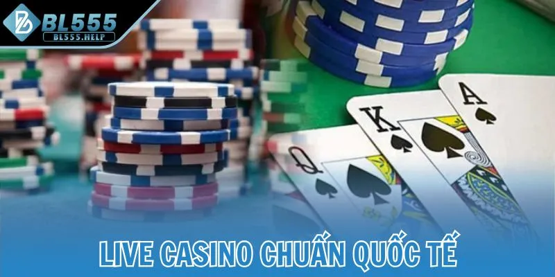 Live casino chuẩn quốc tế