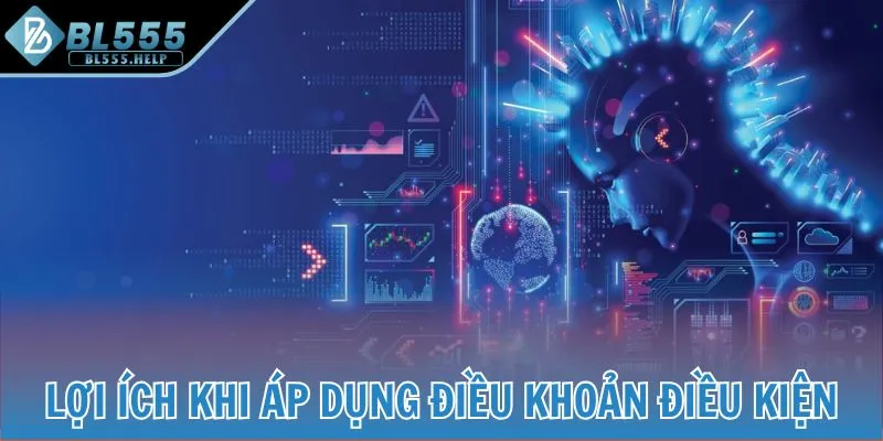 Lợi ích khi áp dụng điều khoản điều kiện