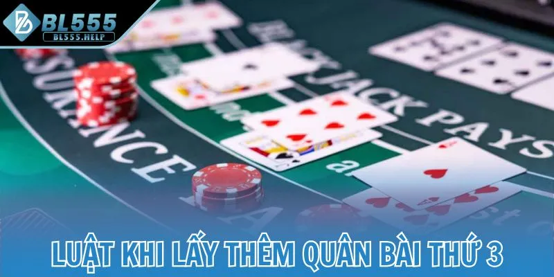 Luật khi lấy thêm quân bài thứ 3
