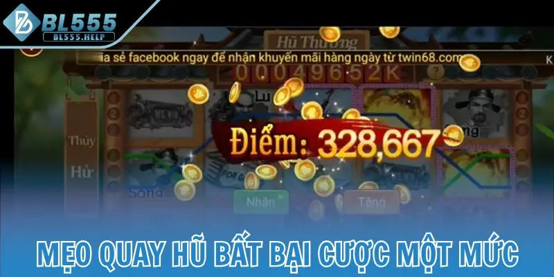 Mẹo quay hũ bất bại cược một mức