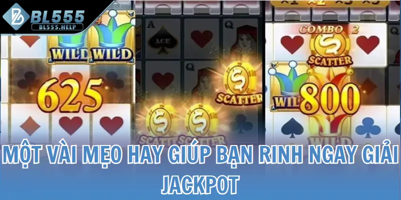 Một vài mẹo hay giúp bạn rinh ngay jackpot