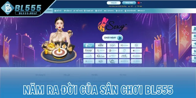 Năm ra đời của sân chơi BL555