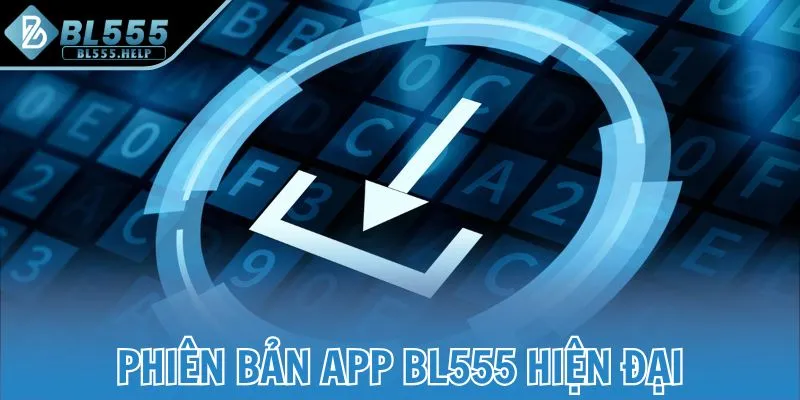 Phiên bản app BL555 hiện đại