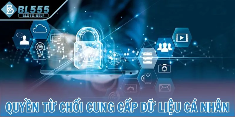 Quyền từ chối cung cấp dữ liệu cá nhân