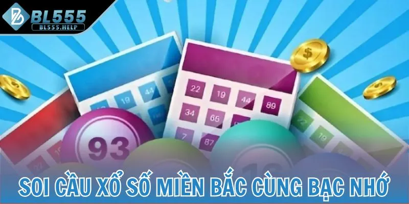 Soi cầu xổ số miền Bắc cùng bạc nhớ