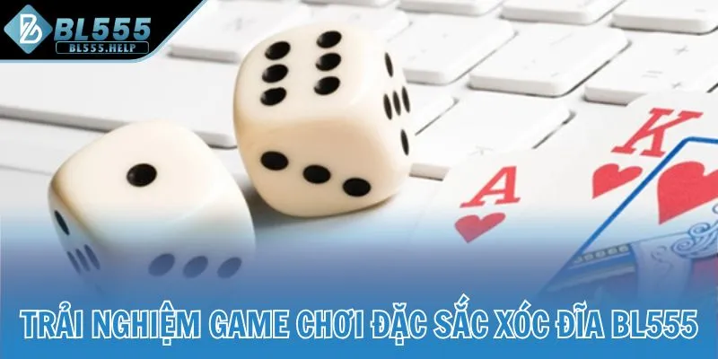 Trải nghiệm game chơi đặc sắc xóc đĩa BL555