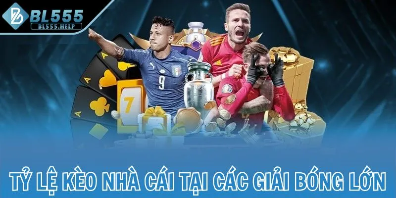 Tỷ lệ kèo nhà cái tại các giải bóng lớn