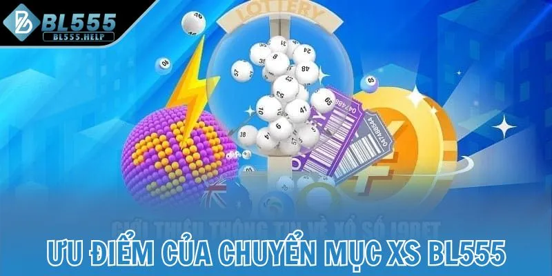 Ưu điểm của chuyển mục XS BL555